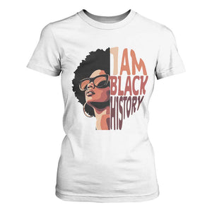 I Am Black History T Shirt For Women African American Pride TS14 White Print Your Wear