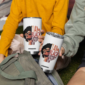I Am Black History Tumbler Cup African American Pride TS14 Print Your Wear