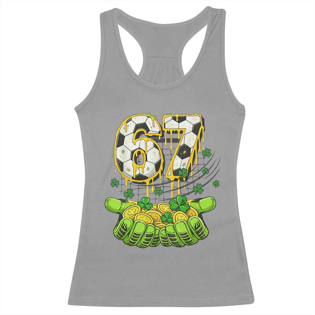 67 Soccer St Patricks Day Racerback Tank Top Funny Six Seven Gen Alpha Meme Drip TS14 Sport Gray Print Your Wear