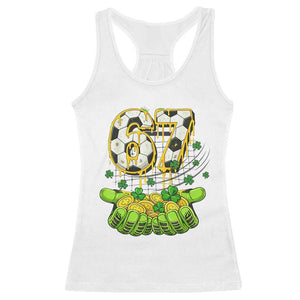 67 Soccer St Patricks Day Racerback Tank Top Funny Six Seven Gen Alpha Meme Drip TS14 White Print Your Wear