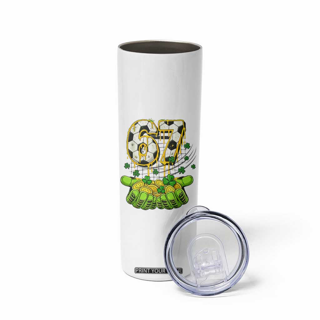 67 Soccer St Patricks Day Skinny Tumbler Funny Six Seven Gen Alpha Meme Drip TS14 Print Your Wear