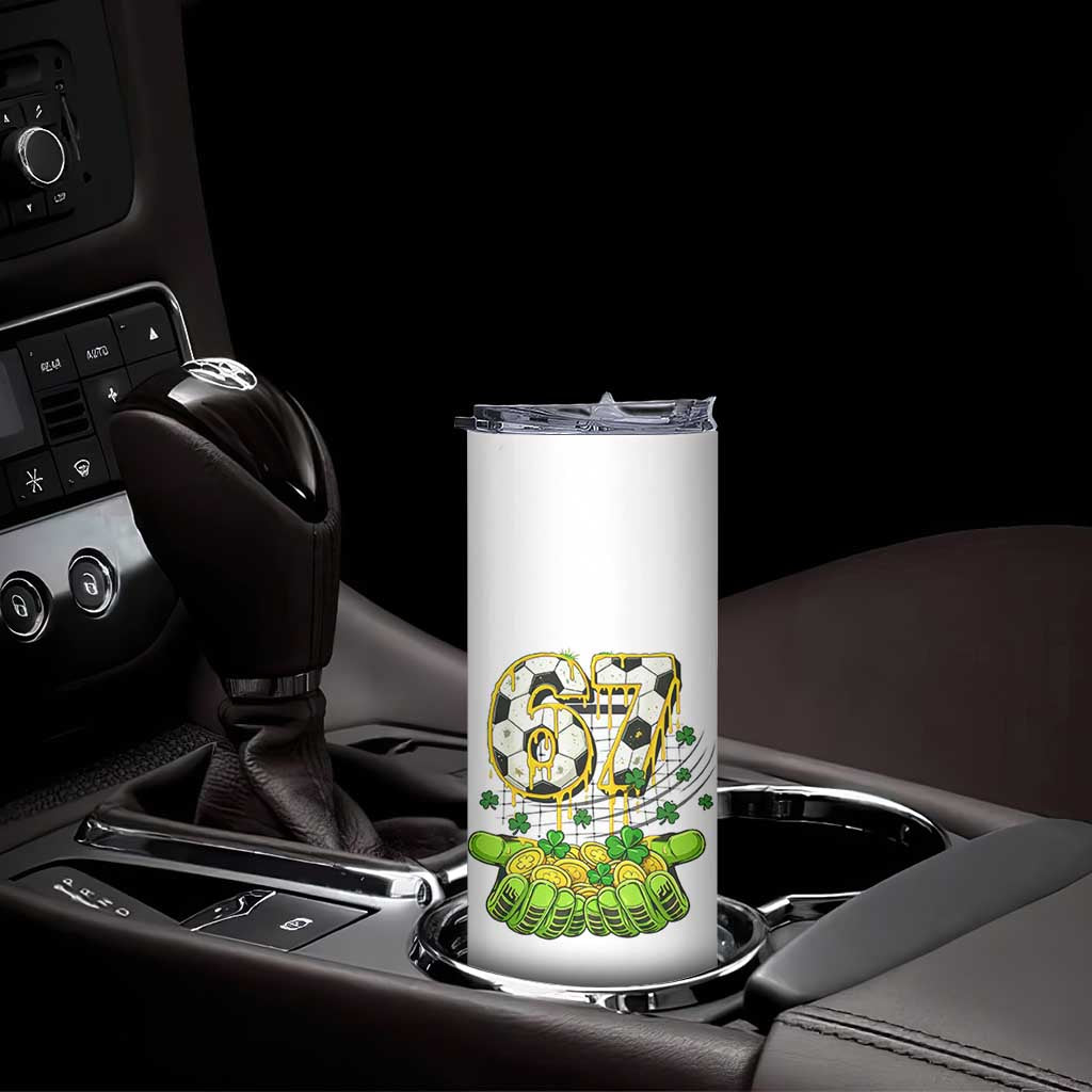 67 Soccer St Patricks Day Skinny Tumbler Funny Six Seven Gen Alpha Meme Drip TS14 Print Your Wear