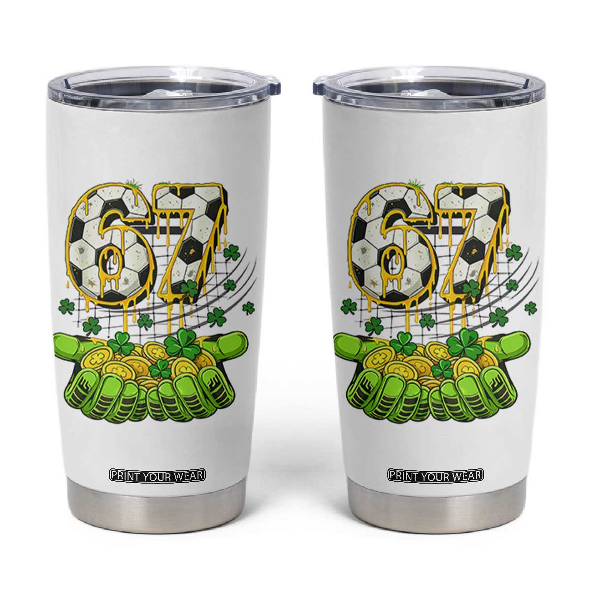 67 Soccer St Patricks Day Tumbler Cup Funny Six Seven Gen Alpha Meme Drip TS14 White Print Your Wear