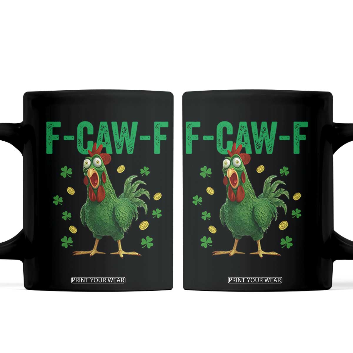 Funny St Patrick Day Coffee Mug F-Caw-F Lucky Chicken Meme TS14 Black Print Your Wear