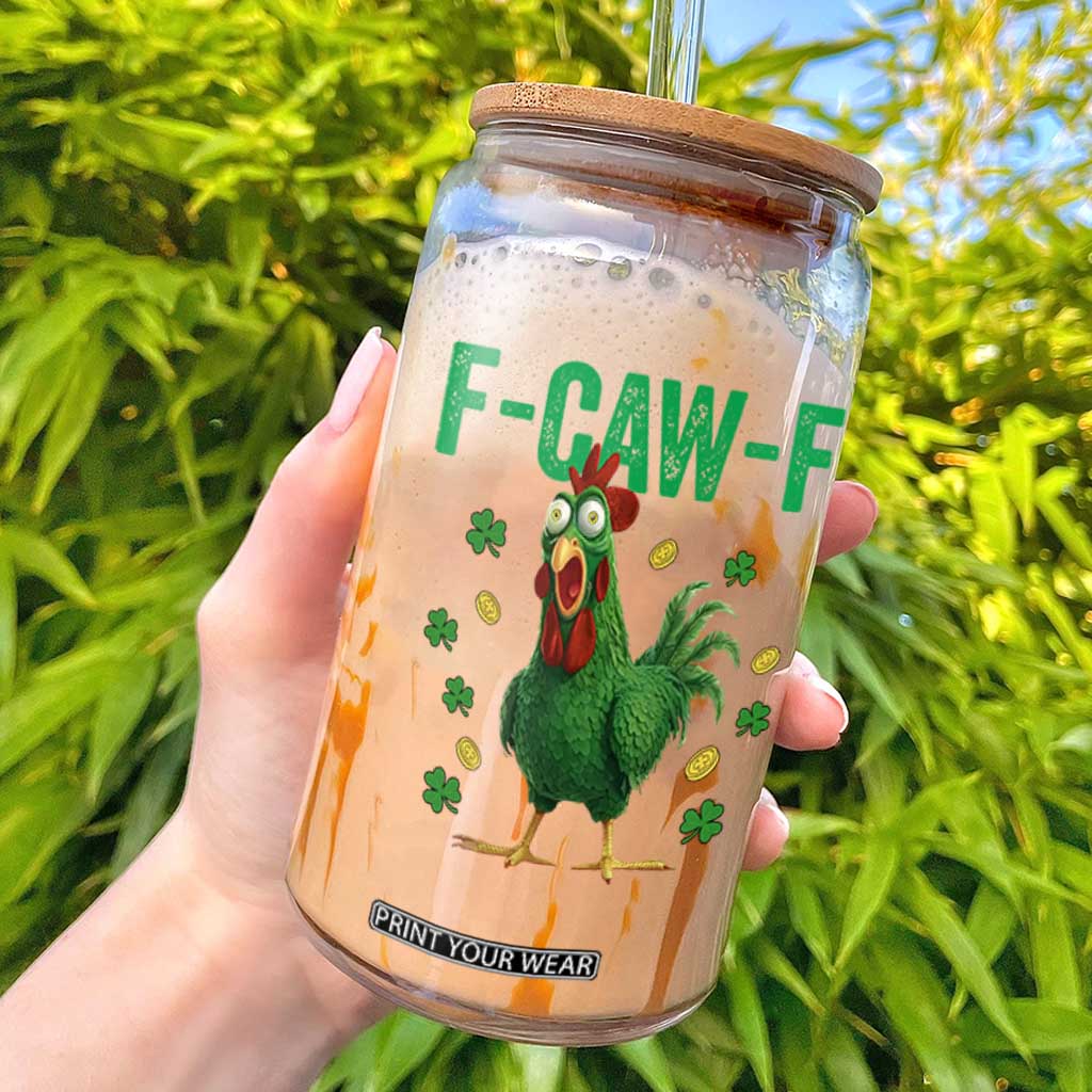 Funny St Patrick Day Glass Can F-Caw-F Lucky Chicken Meme TS14 Black Print Your Wear