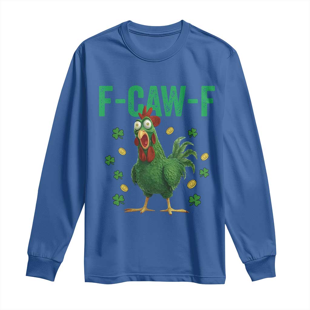 Funny St Patrick Day Long Sleeve Shirt F-Caw-F Lucky Chicken Meme TS14 Royal Blue Print Your Wear
