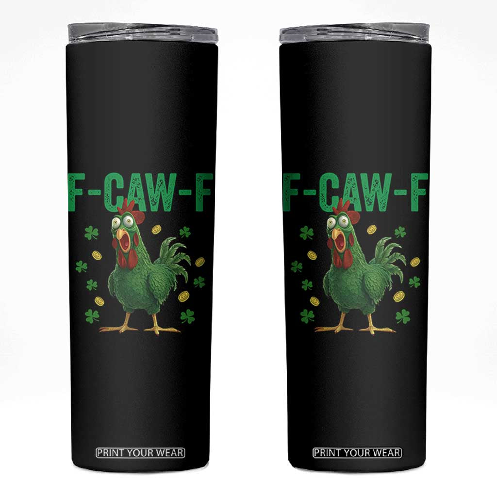 Funny St Patrick Day Skinny Tumbler F-Caw-F Lucky Chicken Meme TS14 Black Print Your Wear