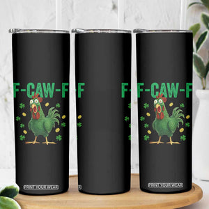 Funny St Patrick Day Skinny Tumbler F-Caw-F Lucky Chicken Meme TS14 Print Your Wear