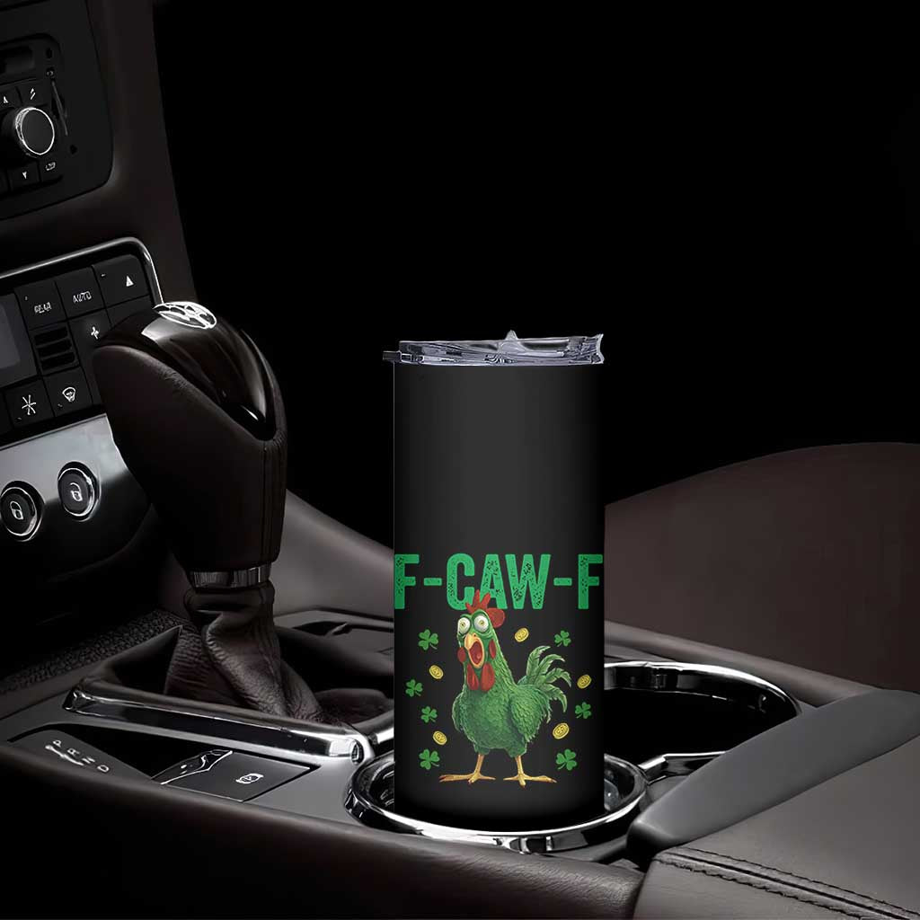 Funny St Patrick Day Skinny Tumbler F-Caw-F Lucky Chicken Meme TS14 Print Your Wear