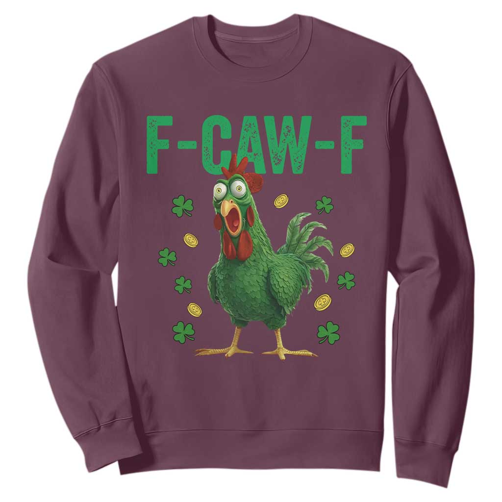 Funny St Patrick Day Sweatshirt F-Caw-F Lucky Chicken Meme TS14 Maroon Print Your Wear