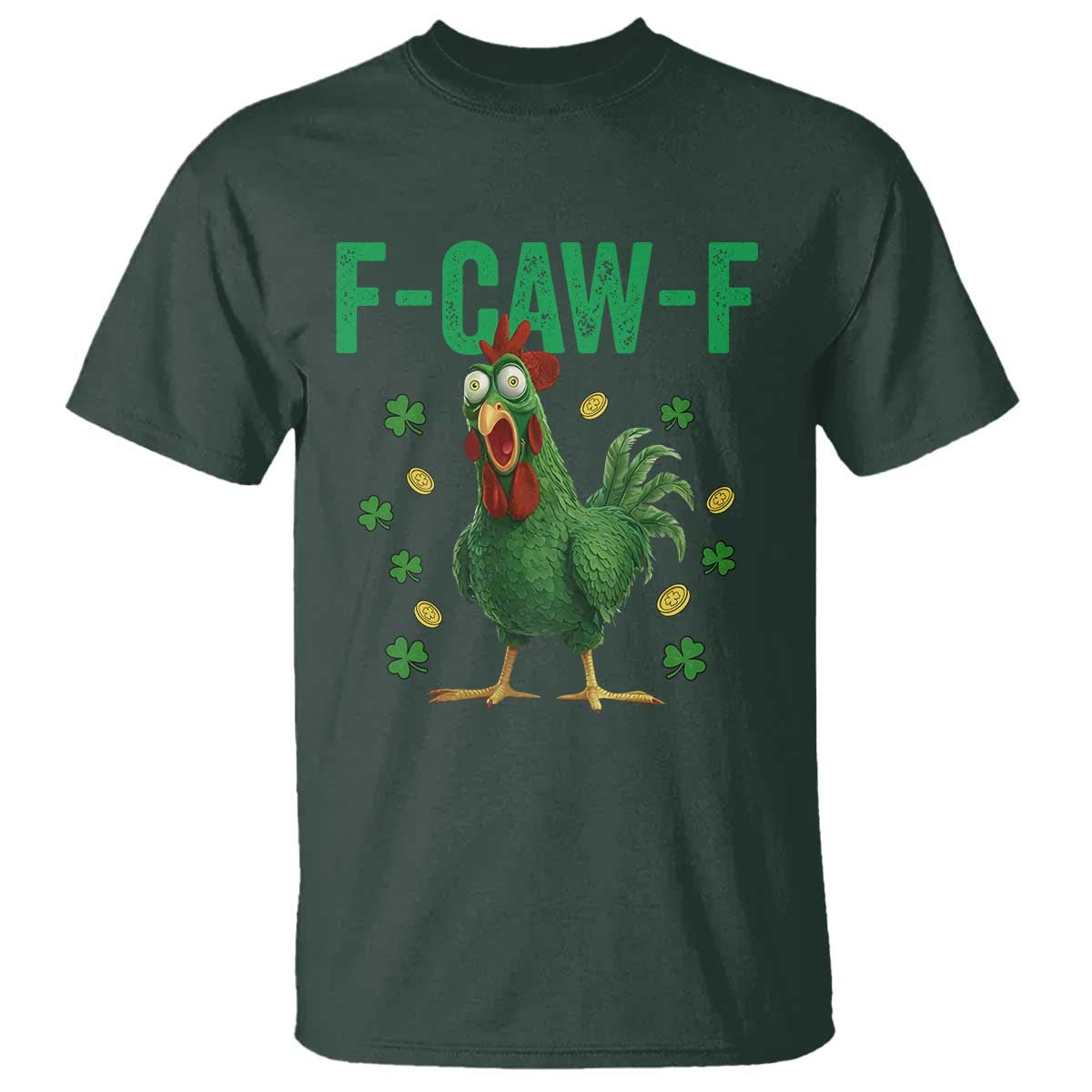Funny St Patrick Day T Shirt F-Caw-F Lucky Chicken Meme TS14 Dark Forest Green Print Your Wear