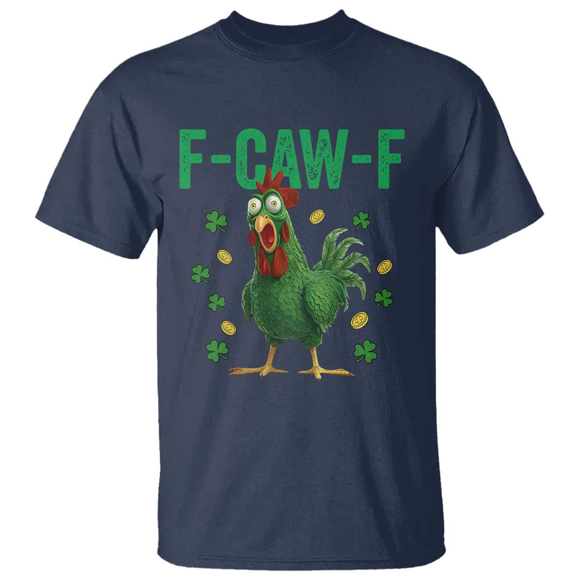 Funny St Patrick Day T Shirt F-Caw-F Lucky Chicken Meme TS14 Navy Print Your Wear