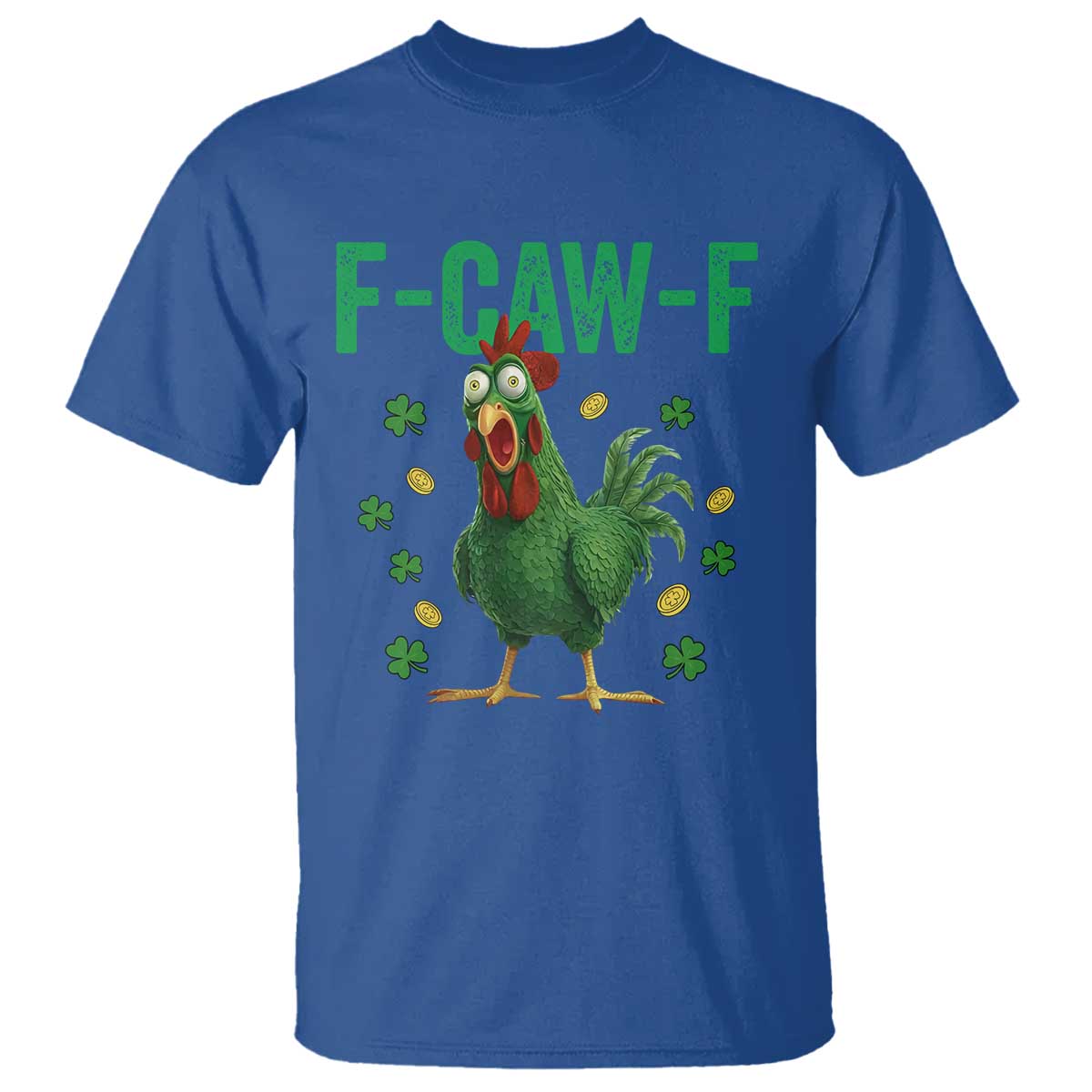 Funny St Patrick Day T Shirt F-Caw-F Lucky Chicken Meme TS14 Royal Blue Print Your Wear