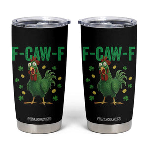 Funny St Patrick Day Tumbler Cup F-Caw-F Lucky Chicken Meme TS14 Black Print Your Wear