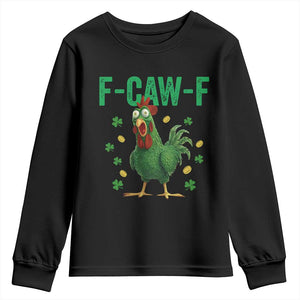 Funny St Patrick Day Youth Sweatshirt F-Caw-F Lucky Chicken Meme TS14 Black Print Your Wear