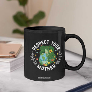 Respect Your Mother Coffee Mug Earth Mother Women Girl TS14 Print Your Wear