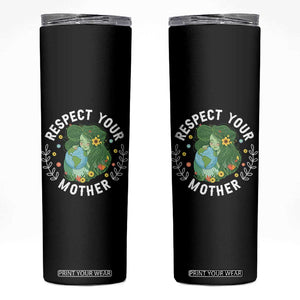 Respect Your Mother Skinny Tumbler Earth Mother Women Girl TS14 Black Print Your Wear