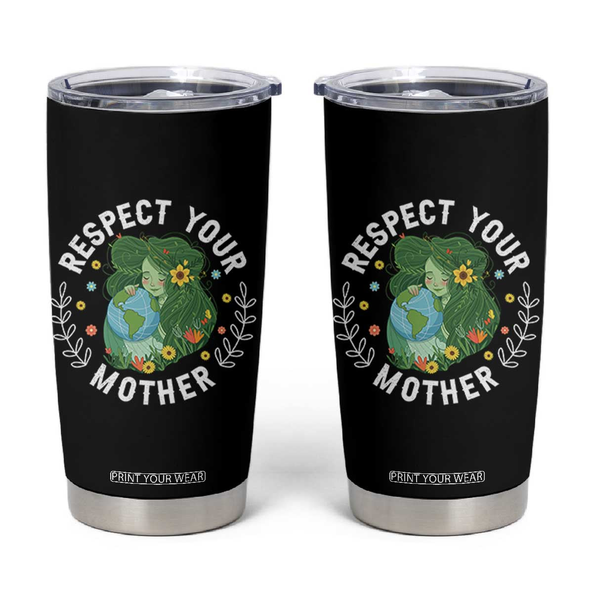 Respect Your Mother Tumbler Cup Earth Mother Women Girl TS14 Black Print Your Wear