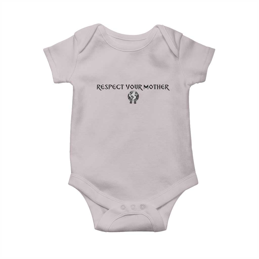 Respect Your Mother Baby Onesie Funny Sarcastic Earth Day TS14 Ice Gray Print Your Wear