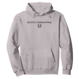 Respect Your Mother Hoodie Funny Sarcastic Earth Day TS14 Ice Gray Print Your Wear