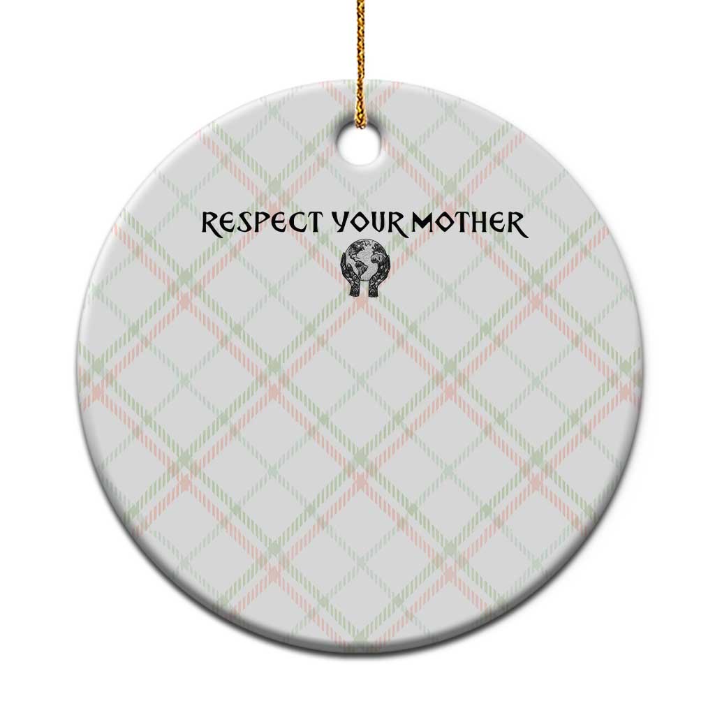 Respect Your Mother Ceramic Ornament Funny Sarcastic Earth Day TS14 1pc Christmas Plaid Print Your Wear