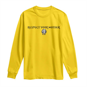 Respect Your Mother Long Sleeve Shirt Funny Sarcastic Earth Day TS14 Daisy Print Your Wear