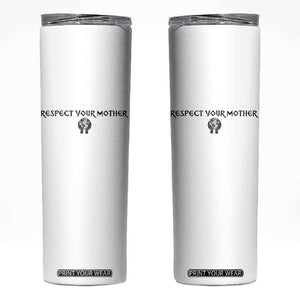 Respect Your Mother Skinny Tumbler Funny Sarcastic Earth Day TS14 White Print Your Wear