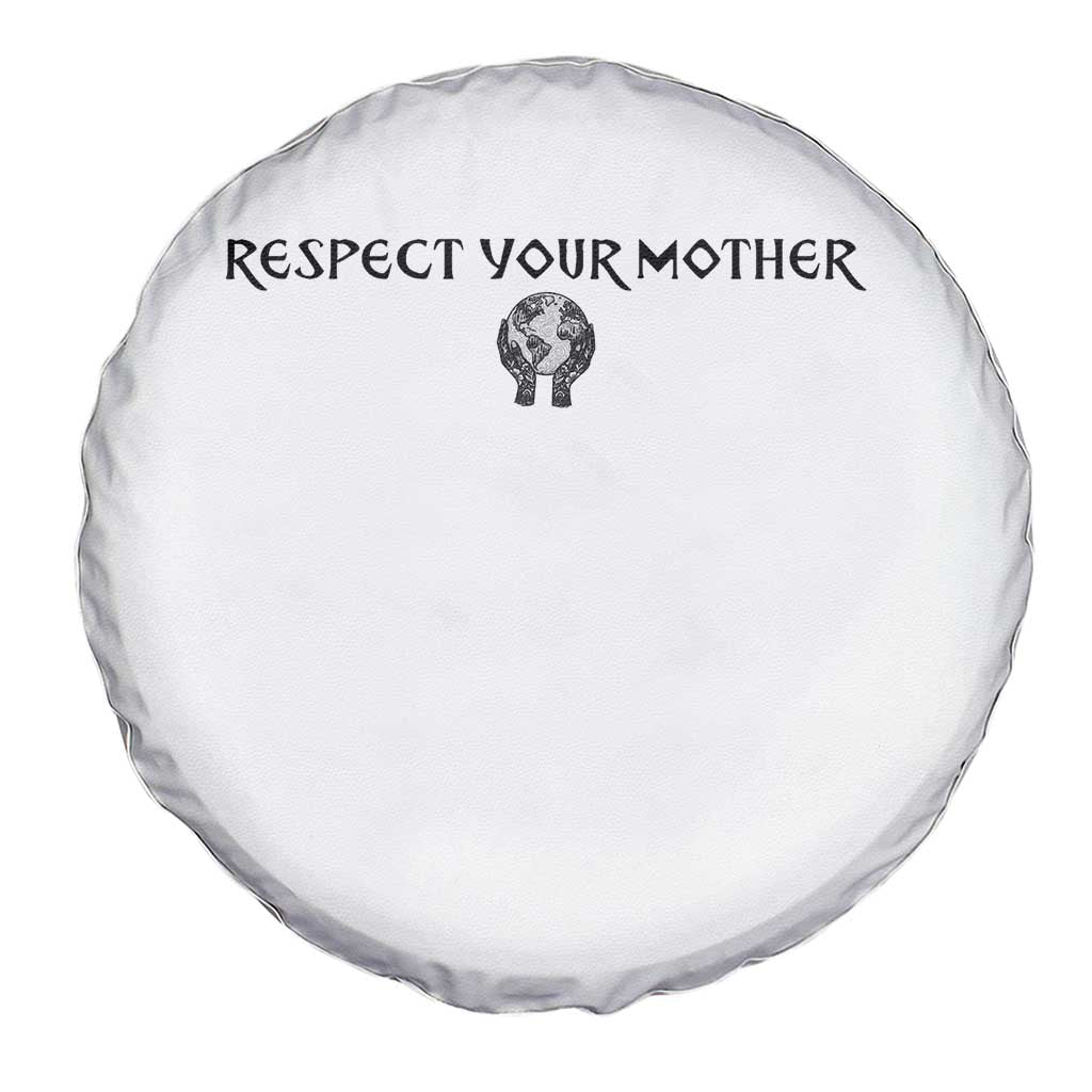 Respect Your Mother Spare Tire Cover Funny Sarcastic Earth Day TS14 Print Your Wear
