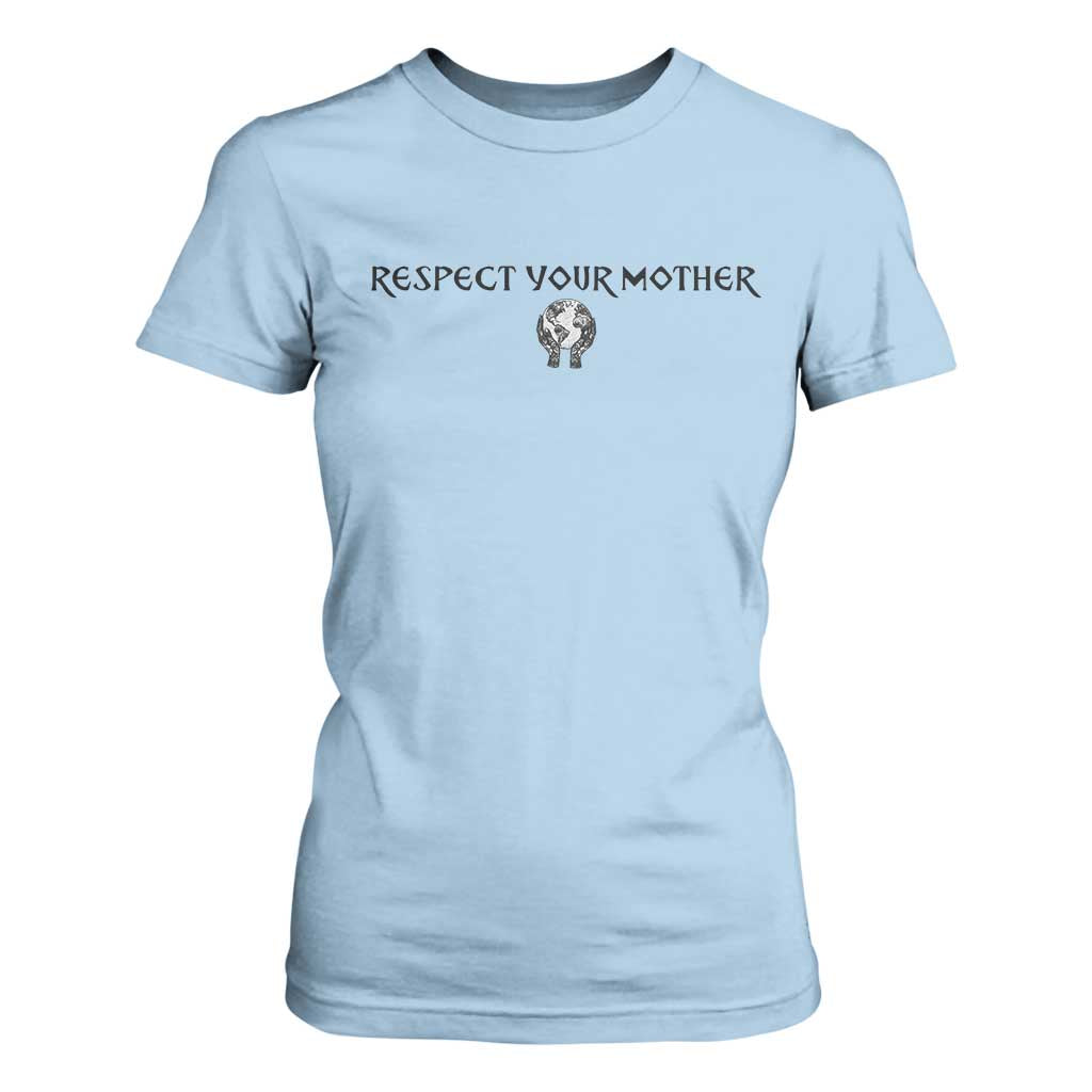 Respect Your Mother T Shirt For Women Funny Sarcastic Earth Day TS14 Light Blue Print Your Wear
