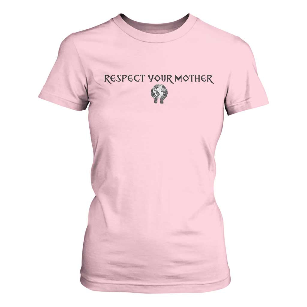 Respect Your Mother T Shirt For Women Funny Sarcastic Earth Day TS14 Light Pink Print Your Wear