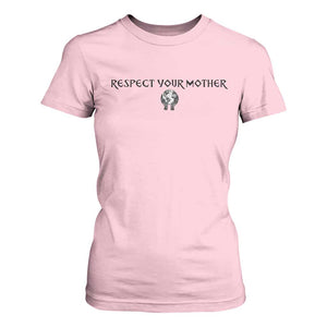 Respect Your Mother T Shirt For Women Funny Sarcastic Earth Day TS14 Light Pink Print Your Wear