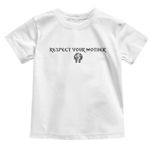 Respect Your Mother Toddler T Shirt Funny Sarcastic Earth Day TS14 White Print Your Wear