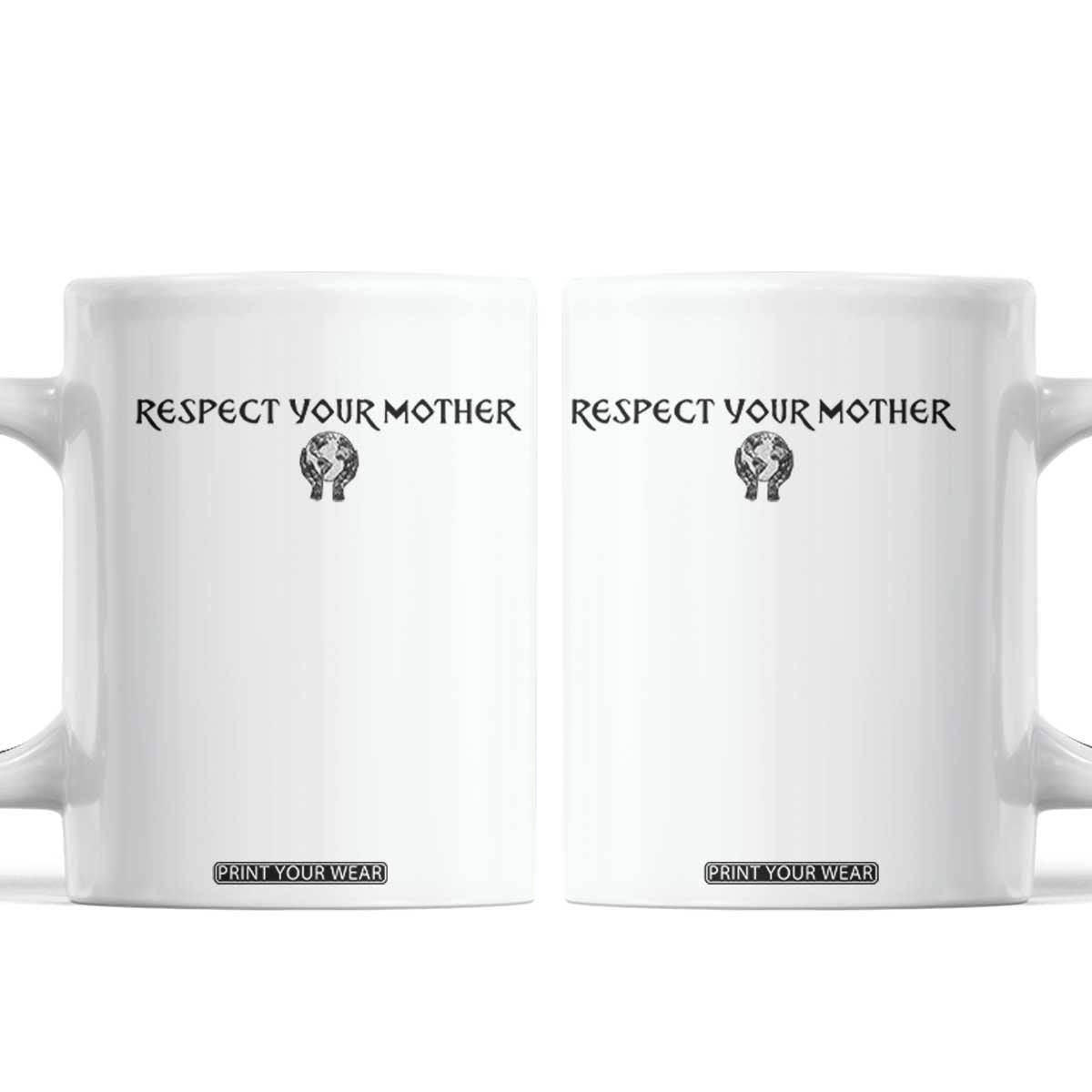 Respect Your Mother Coffee Mug Funny Sarcastic Earth Day TS14 White Print Your Wear