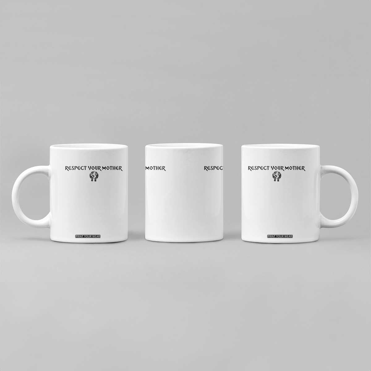 Respect Your Mother Coffee Mug Funny Sarcastic Earth Day TS14 Print Your Wear
