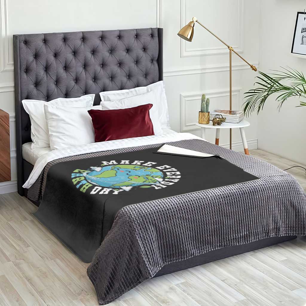 Funny Make Earth Day Every Day Throw Blanket Cute Environmental Awareness Earth Day TS14 Print Your Wear