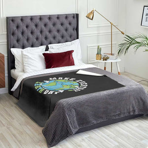 Funny Make Earth Day Every Day Throw Blanket Cute Environmental Awareness Earth Day TS14 Print Your Wear