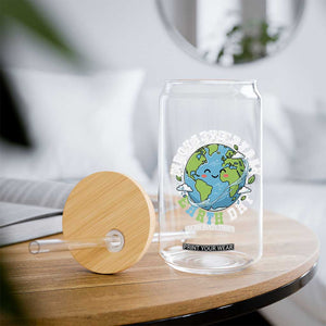 Funny Make Earth Day Every Day Glass Can Cute Environmental Awareness Earth Day TS14 Print Your Wear