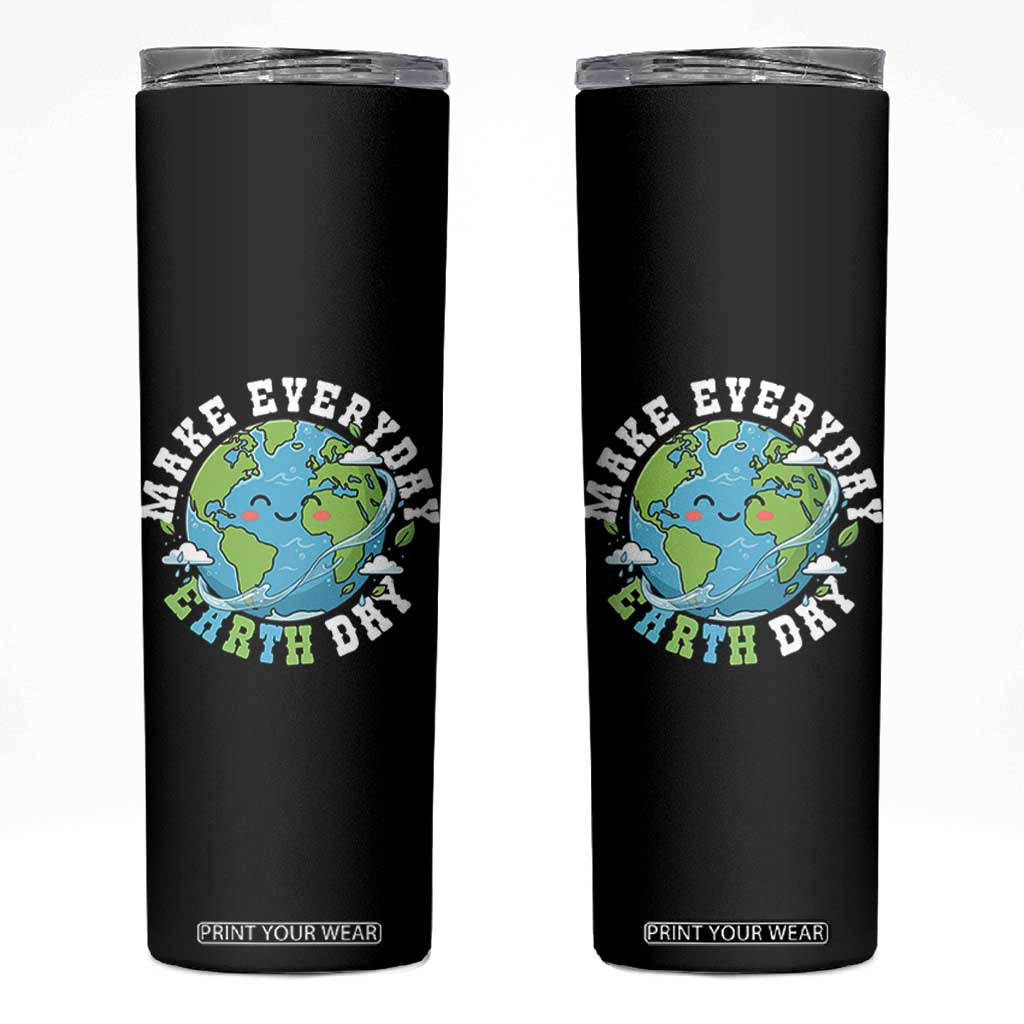 Funny Make Earth Day Every Day Skinny Tumbler Cute Environmental Awareness Earth Day TS14 Black Print Your Wear
