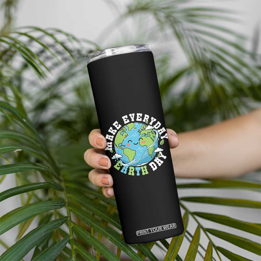 Funny Make Earth Day Every Day Skinny Tumbler Cute Environmental Awareness Earth Day TS14 Print Your Wear
