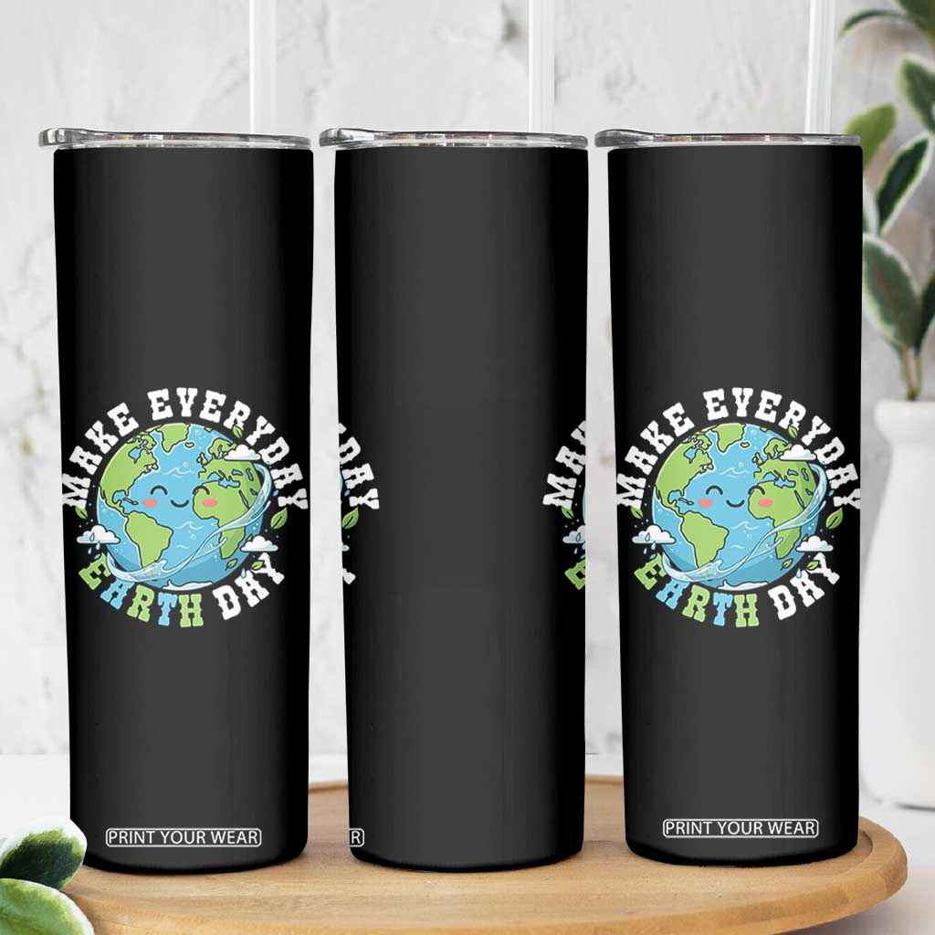 Funny Make Earth Day Every Day Skinny Tumbler Cute Environmental Awareness Earth Day TS14 Print Your Wear