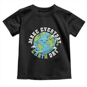 Funny Make Earth Day Every Day Toddler T Shirt Cute Environmental Awareness Earth Day TS14 Black Print Your Wear