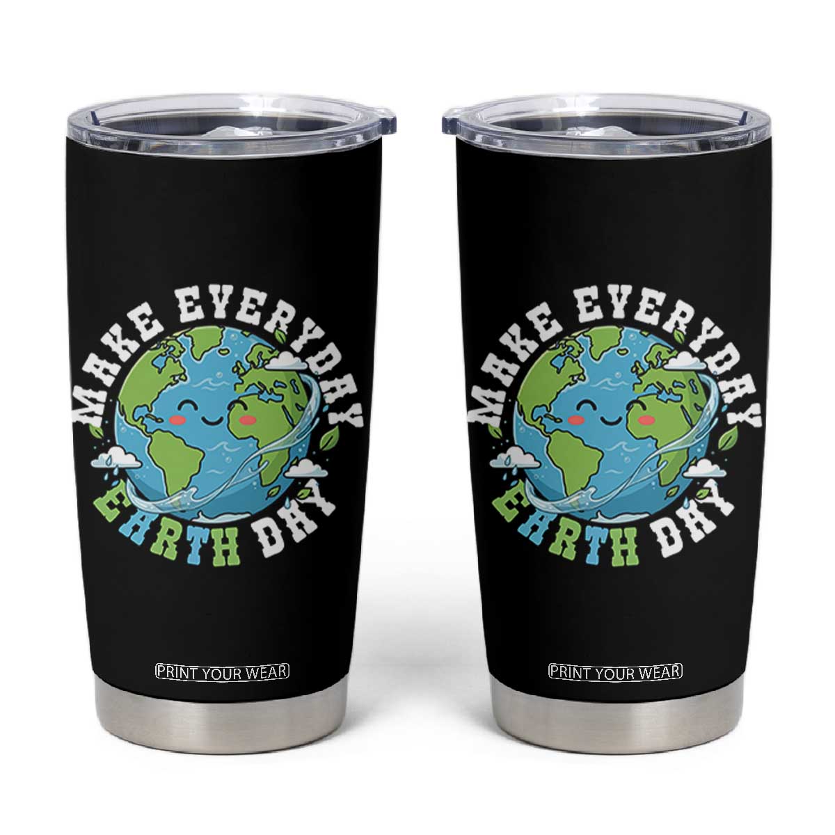 Funny Make Earth Day Every Day Tumbler Cup Cute Environmental Awareness Earth Day TS14 Black Print Your Wear