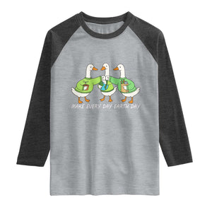 Funny Earth Day Raglan Shirt Silly Goose Make Earth Day Every Day TS14 Heather Gray Heather Charcoal Print Your Wear