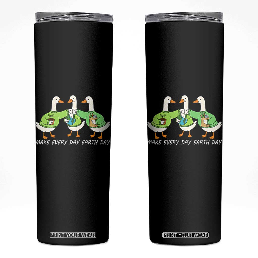 Funny Earth Day Skinny Tumbler Silly Goose Make Earth Day Every Day TS14 Black Print Your Wear