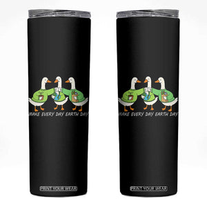 Funny Earth Day Skinny Tumbler Silly Goose Make Earth Day Every Day TS14 Black Print Your Wear