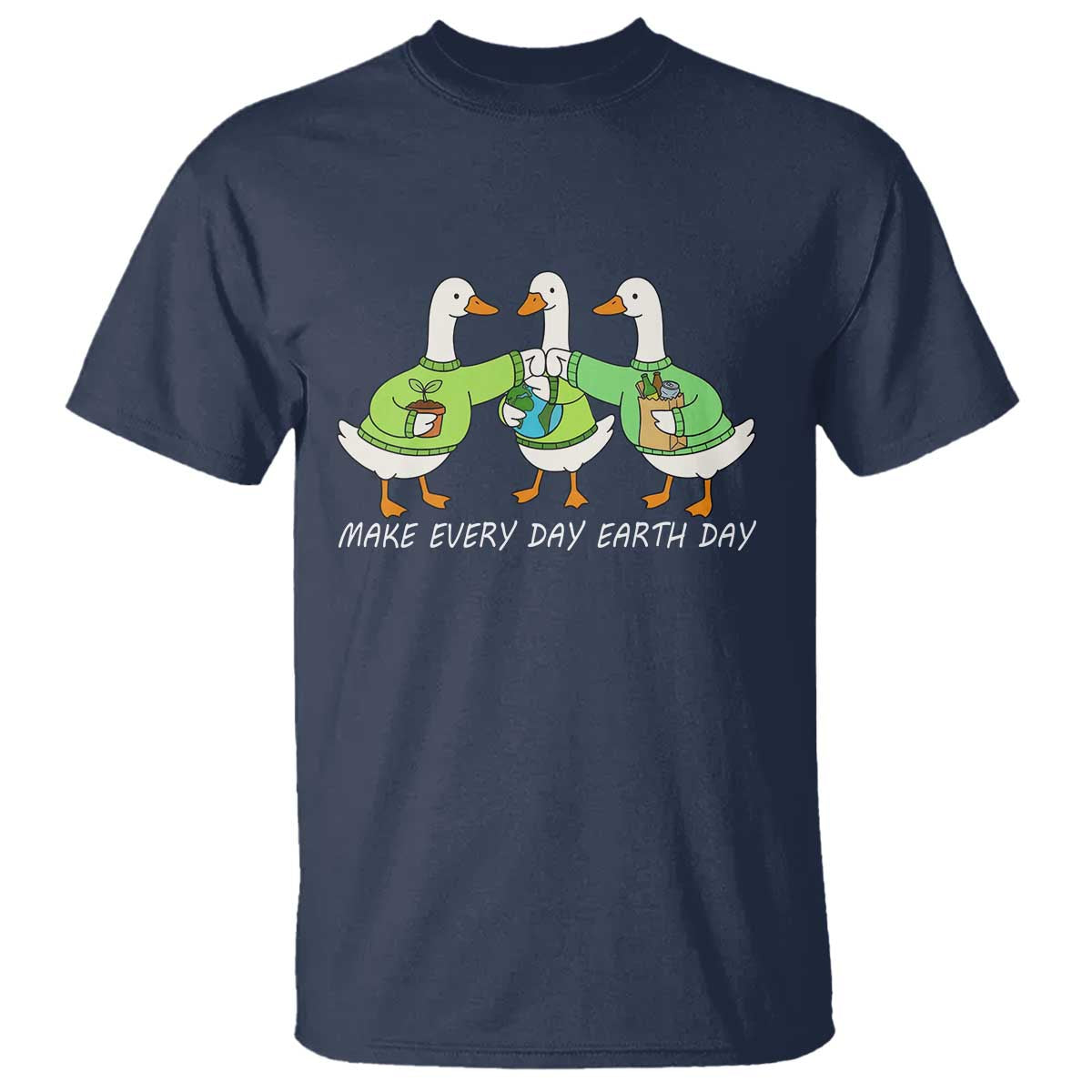 Funny Earth Day T Shirt Silly Goose Make Earth Day Every Day TS14 Navy Print Your Wear