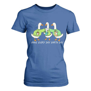 Funny Earth Day T Shirt For Women Silly Goose Make Earth Day Every Day TS14 Royal Blue Print Your Wear