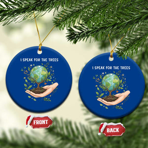 I Speak For The Trees Ceramic Ornament Earth Day Awareness TS14 1pc Blue Print Your Wear