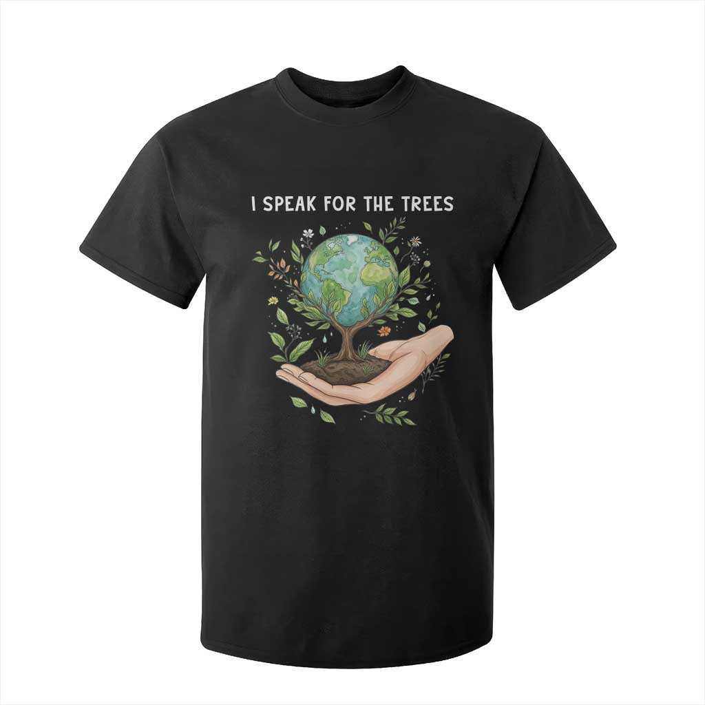 I Speak For The Trees T Shirt For Kid Earth Day Awareness TS14 Black Print Your Wear