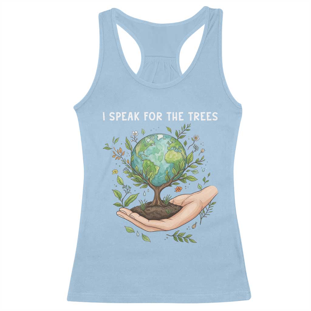 I Speak For The Trees Racerback Tank Top Earth Day Awareness TS14 Light Blue Print Your Wear